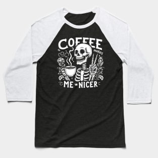 Coffee Makes Me Nicer Baseball T-Shirt